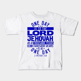 One Day Is To THE LORD JEHOVAH As A Thousand Years - 2 Peter 3:8 Kids T-Shirt